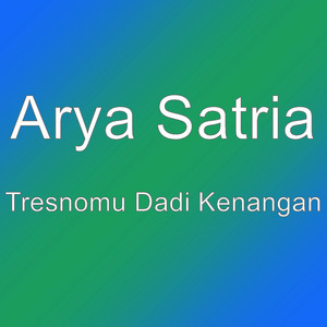 Download Lagu Arya Satria - Tresnomu Dadi Kenangan MP3