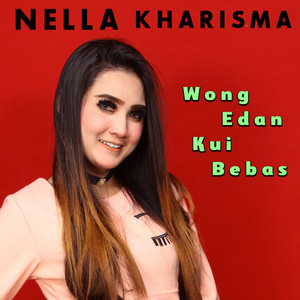 Download Lagu Nella Kharisma - Wong Edan Kui Bebas MP3
