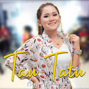 Download Lagu Anggun Pramudita - Tau Tatu MP3 Download Lagu Anggun Pramudita - Tau Tatu MP3