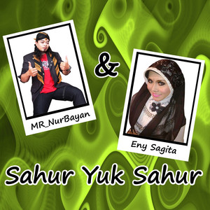 Download Lagu Mr NurBayan, Eny Sagita - Sahur Yuk Sahur MP3