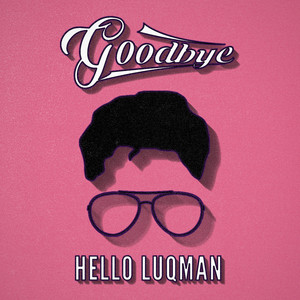 Download Lagu Helloluqman - Goodbye MP3 Download Lagu Helloluqman - Goodbye MP3