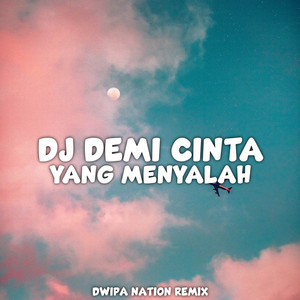 Download Lagu Dwipa Nation - DJ Demi Cinta Yang Menyalah - Rela - Remix MP3 Download Lagu Dwipa Nation - DJ Demi Cinta Yang Menyalah - Rela - Remix MP3