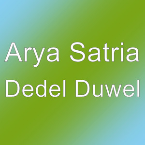 Download Lagu Arya Satria - Dedel Duwel MP3