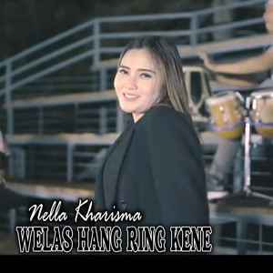 Download Lagu Nella Kharisma - Welas Hang Ring Kene MP3