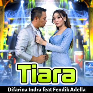 Download Lagu Difarina Indra, Fendik Adella - Tiara MP3 Download Lagu Difarina Indra, Fendik Adella - Tiara MP3