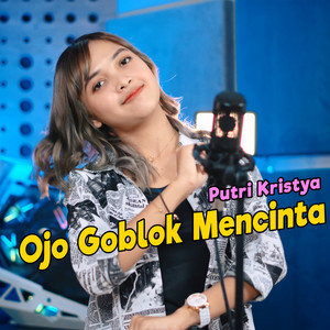 Download Lagu Putri Kristya, Koplo Ind - Ojo Goblok Mencinta MP3