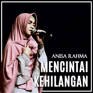 Download Lagu Anisa Rahma - Mencintai Kehilangan MP3 Download Lagu Anisa Rahma - Mencintai Kehilangan MP3