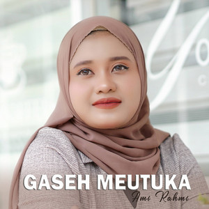 Download Lagu Ami Rahmi - Gaseh Meutuka MP3