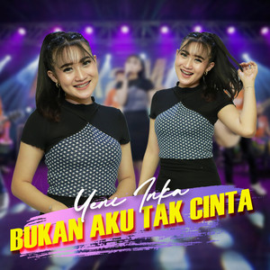Download Lagu Yeni Inka - Bukan Aku Tak Cinta MP3 Download Lagu Yeni Inka - Bukan Aku Tak Cinta MP3