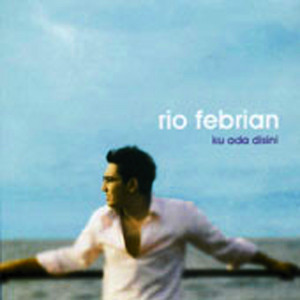 Download Lagu Rio Febrian - Ku Ada Di Sini MP3