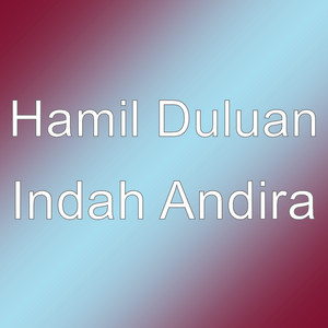 Download Lagu Hamil Duluan - Indah Andira MP3 Download Lagu Hamil Duluan - Indah Andira MP3