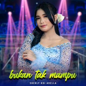 Download Lagu Sherly KDI Adella - Bukan Tak Mampu MP3 Download Lagu Sherly KDI Adella - Bukan Tak Mampu MP3
