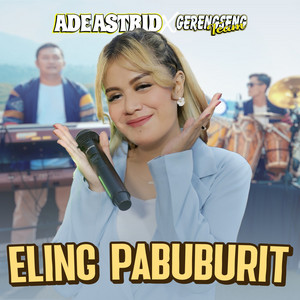 Download Lagu Ade Astrid, Gerengseng Team - Eling Pabuburit MP3 Download Lagu Ade Astrid, Gerengseng Team - Eling Pabuburit MP3