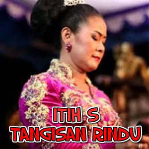 Download Lagu Itih S - Tangisan Rindu MP3 Download Lagu Itih S - Tangisan Rindu MP3