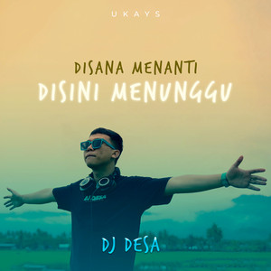 Download Lagu DJ Desa, Ukays - Disana Menanti Disini Menunggu MP3