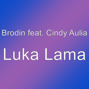 Download Lagu Brodin, Cindy Aulia - Luka Lama MP3 Download Lagu Brodin, Cindy Aulia - Luka Lama MP3