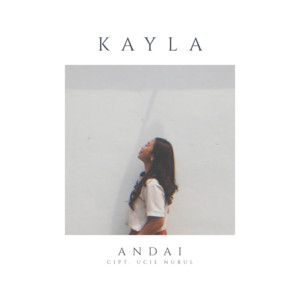 Download Lagu Kayla - Andai MP3 Download Lagu Kayla - Andai MP3