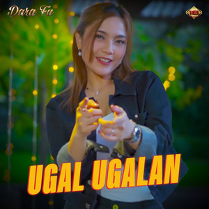 Download Lagu Dara FU - Ugal Ugalan MP3 Download Lagu Dara FU - Ugal Ugalan MP3