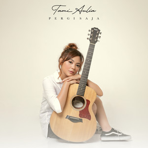 Download Lagu Tami Aulia - Pergi Saja MP3 Download Lagu Tami Aulia - Pergi Saja MP3