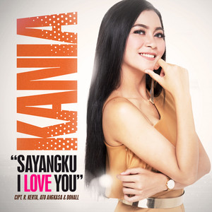 Download Lagu Kania - Sayangku I Love You MP3 Download Lagu Kania - Sayangku I Love You MP3