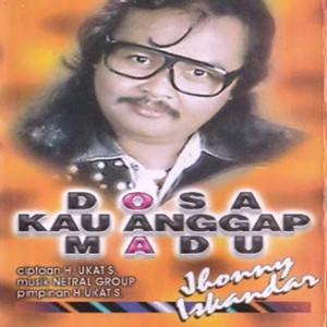 Download Lagu Jhony Iskandar - Dosa Kau Anggap Madu MP3 Download Lagu Jhony Iskandar - Dosa Kau Anggap Madu MP3