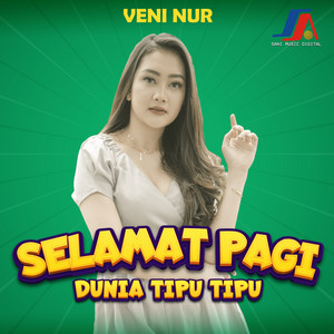 Download Lagu Veni Nur - Selamat Pagi Dunia Tipu Tipu MP3 Download Lagu Veni Nur - Selamat Pagi Dunia Tipu Tipu MP3