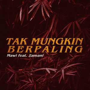 Download Lagu Mawi, Zamani - Tak Mungkin Berpaling MP3 Download Lagu Mawi, Zamani - Tak Mungkin Berpaling MP3