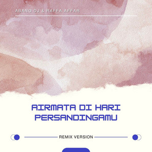 Download Lagu Abang DJ, Raffa Affar - Airmata Di Hari Persandinganmu - Remix MP3 Download Lagu Abang DJ, Raffa Affar - Airmata Di Hari Persandinganmu - Remix MP3