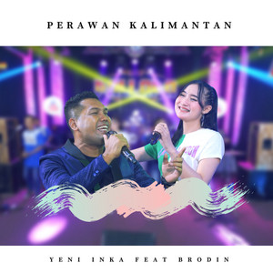 Download Lagu Yeni Inka, Brodin - Perawan Kalimantan MP3 Download Lagu Yeni Inka, Brodin - Perawan Kalimantan MP3