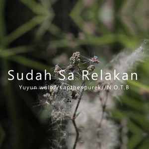 Download Lagu Kapthenpurek, Yuyun Wulo, N.O.T.B - Sudah Sa Relakan MP3