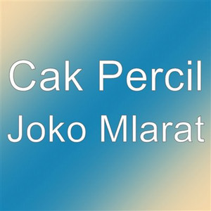 Download Lagu Cak Percil - Joko Mlarat MP3 Download Lagu Cak Percil - Joko Mlarat MP3