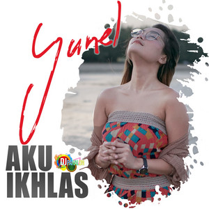 Download Lagu Yunel, Dj Paralon - Aku Ikhlas MP3 Download Lagu Yunel, Dj Paralon - Aku Ikhlas MP3