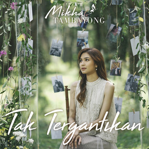 Download Lagu Mikha Tambayong - Tak Tergantikan MP3 Download Lagu Mikha Tambayong - Tak Tergantikan MP3