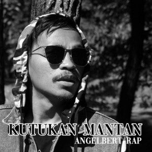 Download Lagu Angelbert Rap - Kutukan Mantan MP3