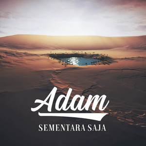 Download Lagu Adam - Sementara Saja MP3 Download Lagu Adam - Sementara Saja MP3