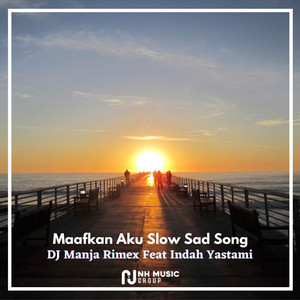 Download Lagu DJ Manja Rimex, Indah Yastami - Maafkan Aku Slow Sad Song MP3