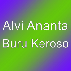 Download Lagu ALVI ANANTA - Buru Keroso MP3 Download Lagu ALVI ANANTA - Buru Keroso MP3
