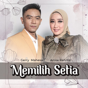 Download Lagu Gerry Mahesa, Anisa Rahma - Memilih Setia MP3 Download Lagu Gerry Mahesa, Anisa Rahma - Memilih Setia MP3