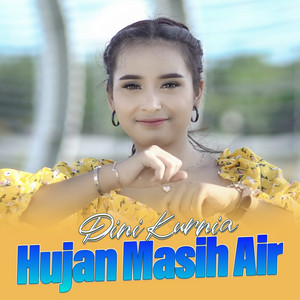 Download Lagu Dini Kurnia - Hujan Masih Air MP3