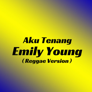 Download Lagu Emily Young - Aku Tenang ( Reggae Version ) MP3 Download Lagu Emily Young - Aku Tenang ( Reggae Version ) MP3