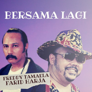 Download Lagu Farid Harja, Freddy Tamaela - Bersama Lagi MP3 Download Lagu Farid Harja, Freddy Tamaela - Bersama Lagi MP3
