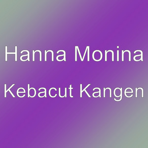 Download Lagu Hanna Monina - Kebacut Kangen MP3 Download Lagu Hanna Monina - Kebacut Kangen MP3