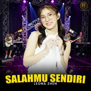 Download Lagu LEONA ZHEN - Salahmu Sendiri MP3 Download Lagu LEONA ZHEN - Salahmu Sendiri MP3