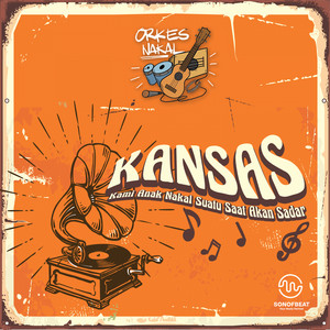 Download Lagu Orkes Nakal - KANSAS (Kami Anak Nakal Suatu Saat Akan Sadar) MP3