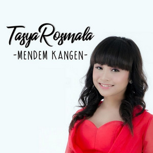 Download Lagu Tasya Rosmala - Mendem Kangen MP3 Download Lagu Tasya Rosmala - Mendem Kangen MP3