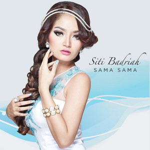 Download Lagu Siti Badriah - Sama Sama MP3 Download Lagu Siti Badriah - Sama Sama MP3