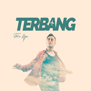 Download Lagu Felix Agus, Berry Ferhan, Jun - Terbang MP3 Download Lagu Felix Agus, Berry Ferhan, Jun - Terbang MP3