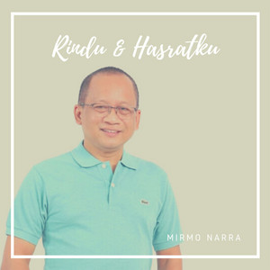Download Lagu Mirmo NARRA - Rindu & Hasratku MP3 Download Lagu Mirmo NARRA - Rindu & Hasratku MP3