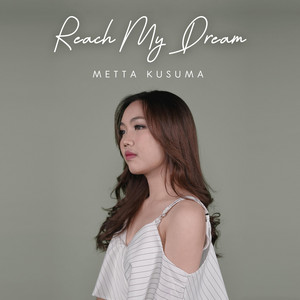 Download Lagu Metta Kusuma - Reach My Dream MP3 Download Lagu Metta Kusuma - Reach My Dream MP3