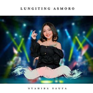 Download Lagu Syahiba Saufa - Lungiting Asmoro MP3 Download Lagu Syahiba Saufa - Lungiting Asmoro MP3